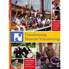 Transforming Museum Volunteering: A Practical Guide for Engaging 21st Century Volunteers