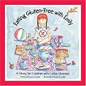 Eating Gluten-Free With Emily: A Story For Children With Celiac Disease