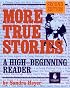 More True Stories: A High-Beginning Reader, Second Edition