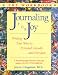Journaling for Joy: Writing Your Way to Personal Growth and Freedom : The Workbook