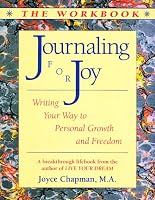Journaling for Joy: Writing Your Way to Personal Growth and Freedom : The Workbook