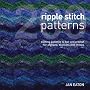 200 Ripple Stitch Patterns: Exciting patterns to Knit and Crochet for Afghans, Blankets and Throws: Textured Blocks to Knit and Crochet for Afghans, Blankets and Throws