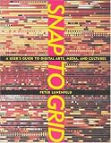 Snap to Grid: A Users Guide to Digital Arts, Media, and Cultures