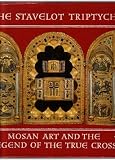 The Stavelot Triptych : Mosan art and the Legend of the True Cross : guide to the exhibition held at the Pierpont Morgan Library