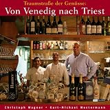 Von Venedig nach Triest: Traumstra&szlig;e der Gen&uuml;sse - Christoph Wagner