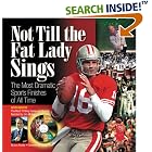 Click here to buy Not Till the Fat Lady Sings: The Most Dramatic Sports Finishes of All Time by  Les Krantz, Doug Flutie, and Jim McKay.