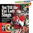 Not Till the Fat Lady Sings: The Most Dramatic Sports Finishes of All Time by  Les Krantz, Doug Flutie, and Jim McKay
