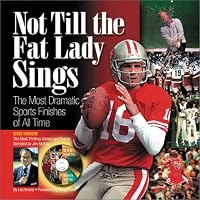 Not Till the Fat Lady Sings: The Most Dramatic Sports Finishes of All Time