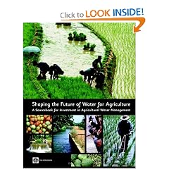 Shaping the Future of Water for Agriculture: A Sourcebook for Investment in Agricultural Water Management