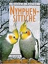 Nymphensittiche. Haltung, Zucht und Farbmutationen