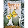 Nymphensittiche. Haltung, Zucht und Farbmutationen