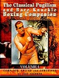 The Classical Pugilism & Bare-knuckle Boxing Companion, Vol. 1