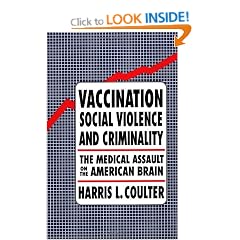 Vaccination, Social Violence, and Criminality: The Medical Assault on the American Brain