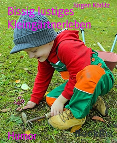 Bissig lustiges Kleingärtnerleben: Jasminchens lustige Streiche (German Edition)