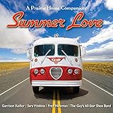 summer love garrison keillor and the cast of a prairie home companion prairie home companion music