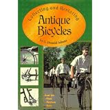 Collecting and Restoring Antique Bicycles by G. Donald Adams and G Donald Adams Burgward Bicycl
