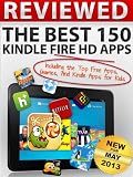 Reviewed: The Best 150 Kindle Fire HD Apps Including The Top Free Apps, Games, And Kindle Apps For Kids