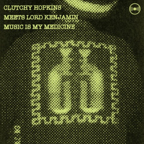 CLUTCHY HOPKINS MEETS LORD KENJAMIN - Music Is My Medicine - 33T