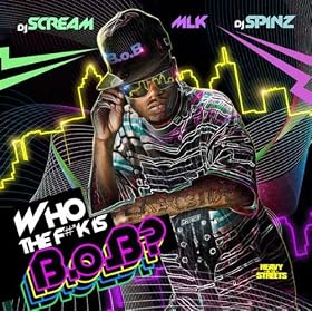 Who The F#*ck Is B.o.B? [Explicit]