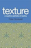 Texture : a cognitive aesthetics of reading