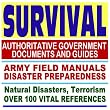 Survival: Authoritative Government Documents and Guides, Army Field Manuals, Disaster Preparedness Handbooks, Over 100 Vital References on Natural Disasters, Terrorism, and More