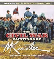 The Civil War Paintings of Mort Kunstler, Volume 4: Gettysburg to Appomattox (Civil War Paintings)