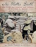 No better death : the great war diaries and letters of William G. Malone