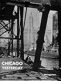 Chicago Yesterday. Leben in den 20er und 30er Jahren - 