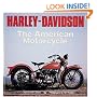 Harley-Davidson : The American Motorcycle : The Milestone Motorcycles That Made the Legend