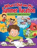 What I Did on My Summer Vacation: Kids' Favorite Funny Summer Vacation Poems