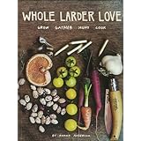 whole larder love grow gather hunt cook