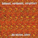  Gehasst, verdammt, vergöttert - ...die letzten Jahre - CD1