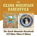 Ozark Mountian Daredevils/It`ll Shine When It Shin