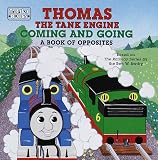Thomas the Tank Engine Coming and Going: A Book of Opposites (Board Books)