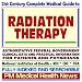 21st Century Complete Medical Guide to Radiation Therapy: Including Cancer Treatment, Radiotherapy, Radiosurgery, Authoritative Government Documents, Clinical ... for Patients and Physicians (CD-ROM)