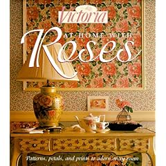 Victoria: At Home with Roses: Patterns, Petals & Prints to Adorn Every Room
