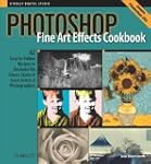 Photoshop Fine Art Effects Cookbook:...