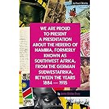 we are proud to present a presentation about the herero of namibia formerly known as southwest africa from the