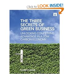 The Three Secrets of Green Business: Unlocking Competitive Advantage in a Low Carbon Economy