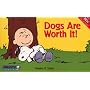 Dogs Are Worth It (Peanuts Treasury)