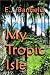 My Tropic Isle