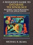 A Manager s Guide to Database Technology: Building and Purchasing Better Applications