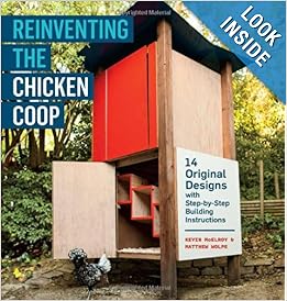 Reinventing the Chicken Coop: 14 Original Designs with Step-by-Step ...