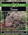 Taylor's 50 Best Trees: Easy Plants for More Beautiful Gardens (Taylor's 50 Best)