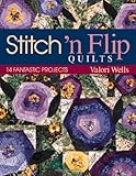 Stitch 'n Flip Quilts: 14 Fantastic Projects