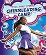 Cheerleading Camp (Pilot Books: Kick, Jump, Cheer!)
