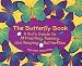 The Butterfly Book: A Kid's Guide to Attracting, Raising, and Keeping Butterflies