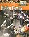 Rodeo Clowns (The World of Rodeo)