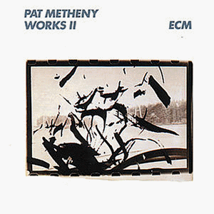 Pat Metheny - Works Ii - Zortam Music