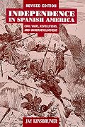 Independence in Spanish America: Civil Wars, Revolutions, and Underdevelopment (Dialogos (Albuquerque, N.M.).)